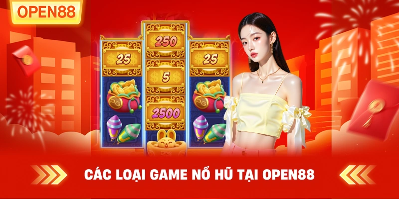Các loại game nổ hũ tại OPEN88