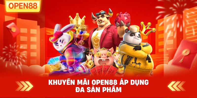 Khuyến Mãi OPEN88 Áp Dụng Đa Sản Phẩm