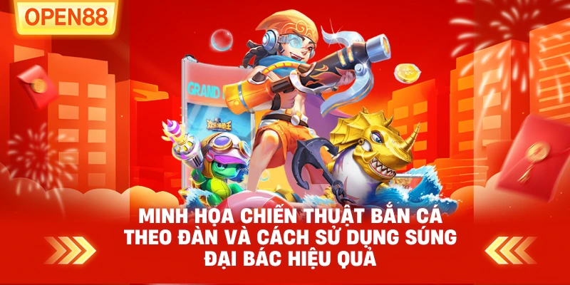 Minh họa chiến thuật bắn cá theo đàn và cách sử dụng súng đại bác hiệu quả