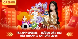 Tải App OPEN88 – Hướng Dẫn Cài Đặt Nhanh Và An Toàn Nhất